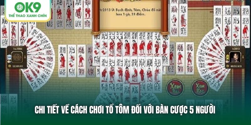 Cách Chơi Tổ Tôm Chi Tiết Nhất Cho Người Mới Bắt Đầu 2 Chi tiết về cách chơi Tổ tôm đối với bàn cược 5 người